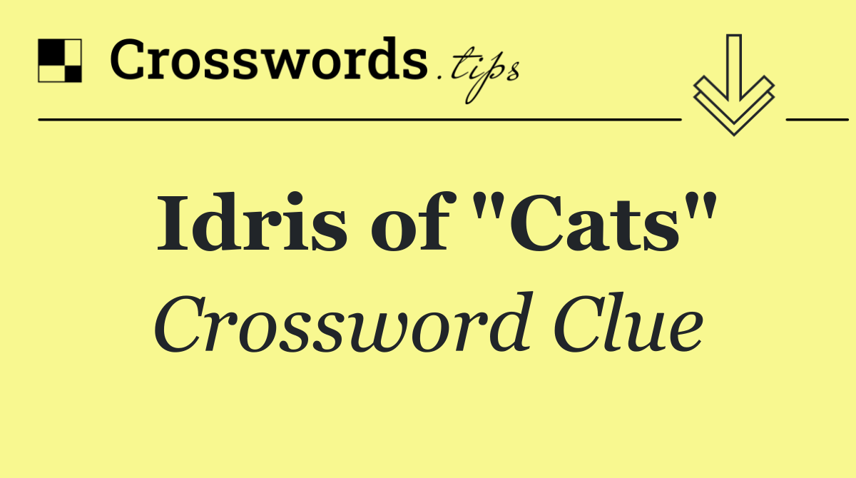 Idris of "Cats"