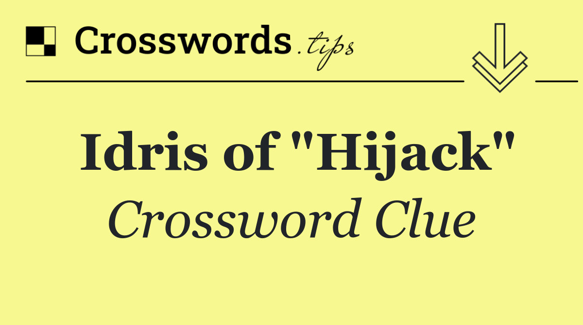 Idris of "Hijack"