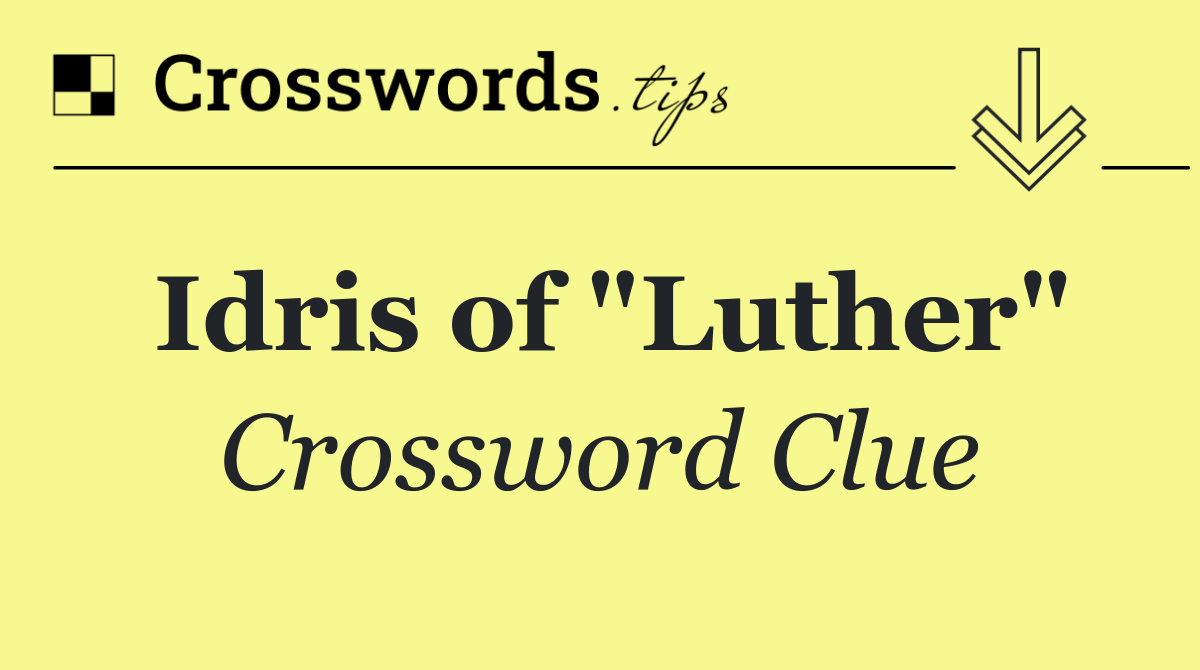 Idris of "Luther"