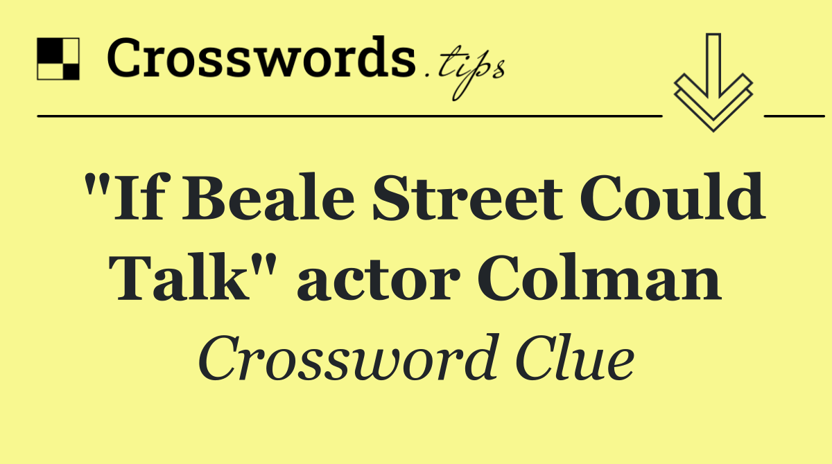 "If Beale Street Could Talk" actor Colman