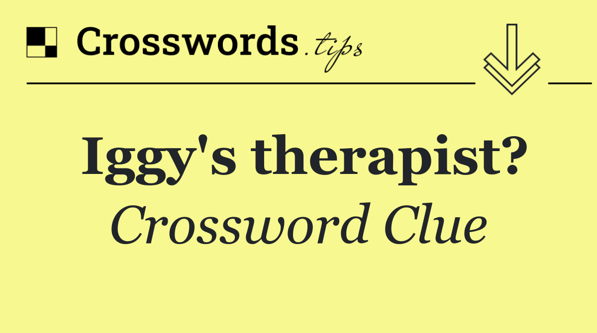 Iggy's therapist?