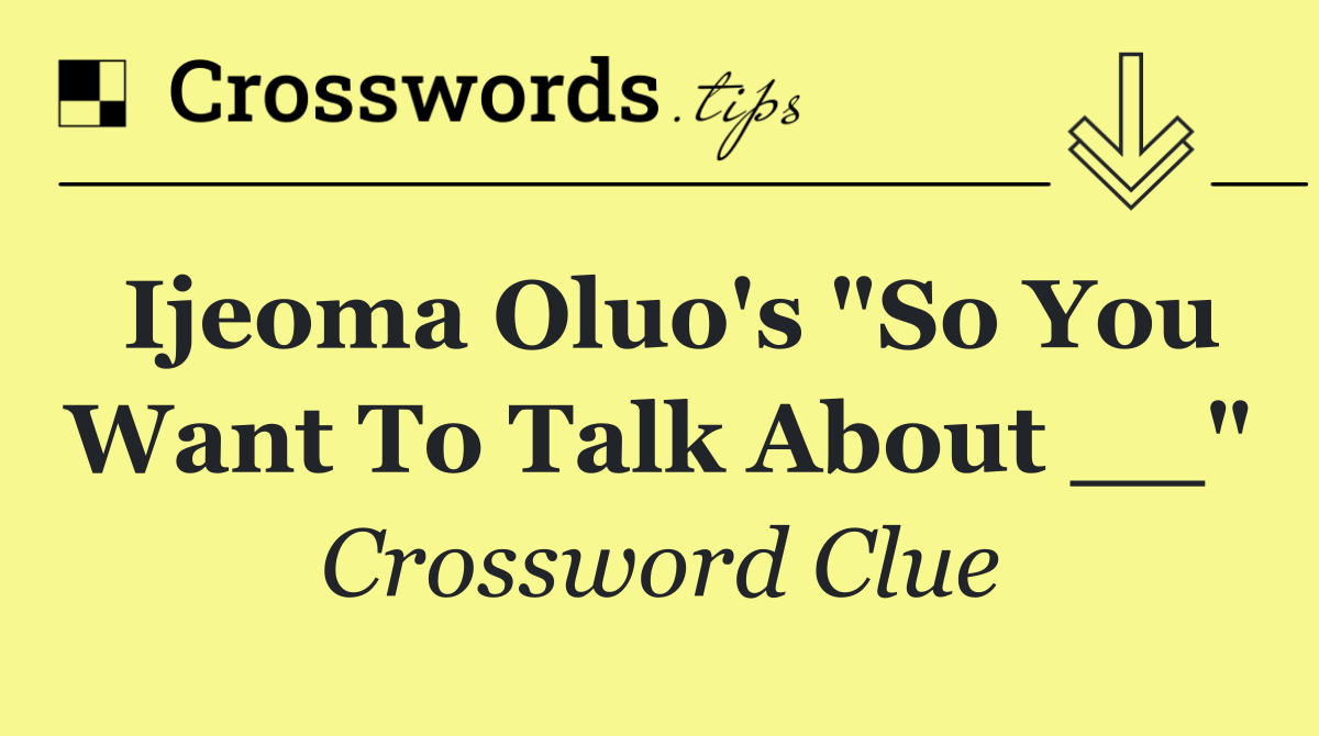 Ijeoma Oluo's "So You Want To Talk About __"