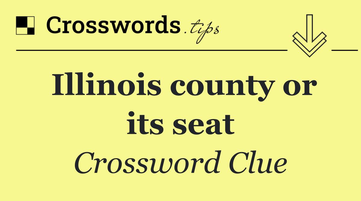 Illinois county or its seat