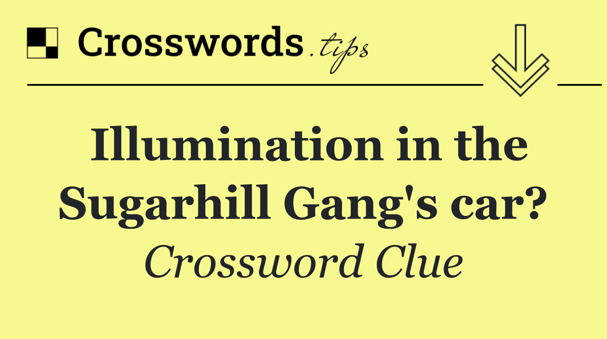 Illumination in the Sugarhill Gang's car?