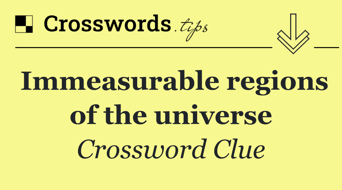 Immeasurable regions of the universe