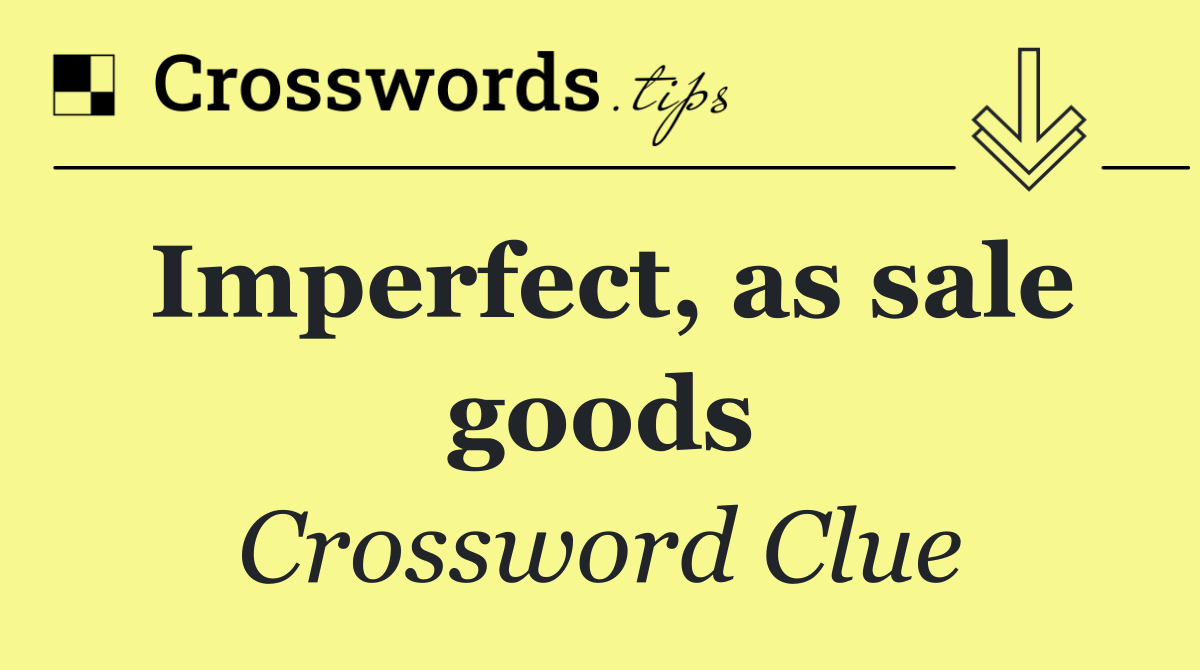 Imperfect, as sale goods