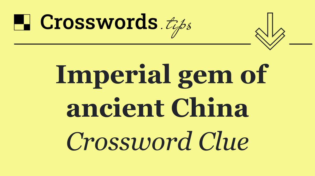 Imperial gem of ancient China
