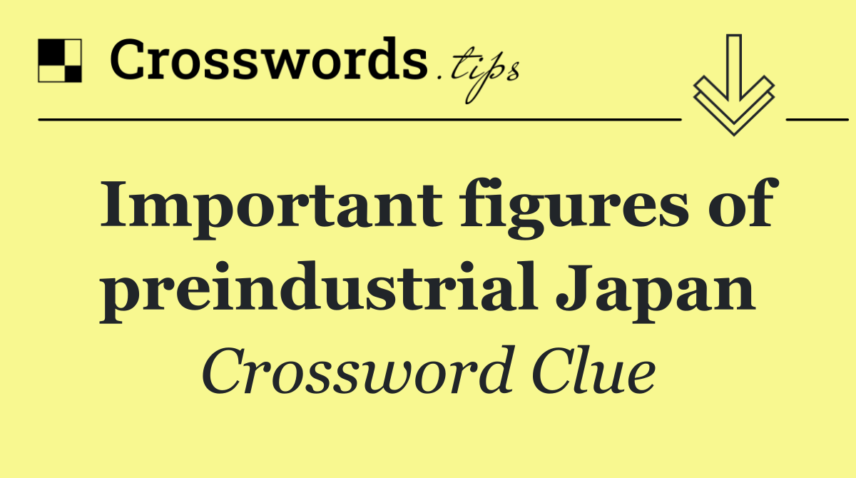 Important figures of preindustrial Japan