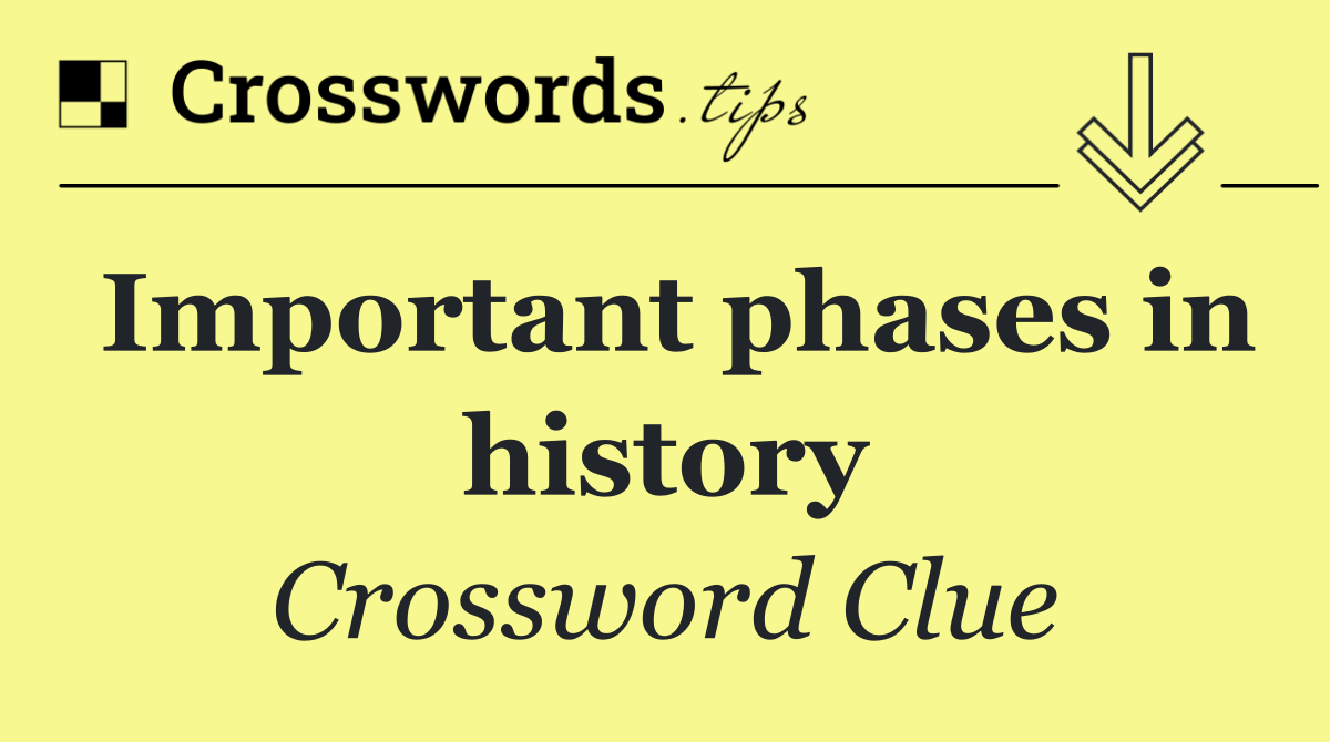 Important phases in history