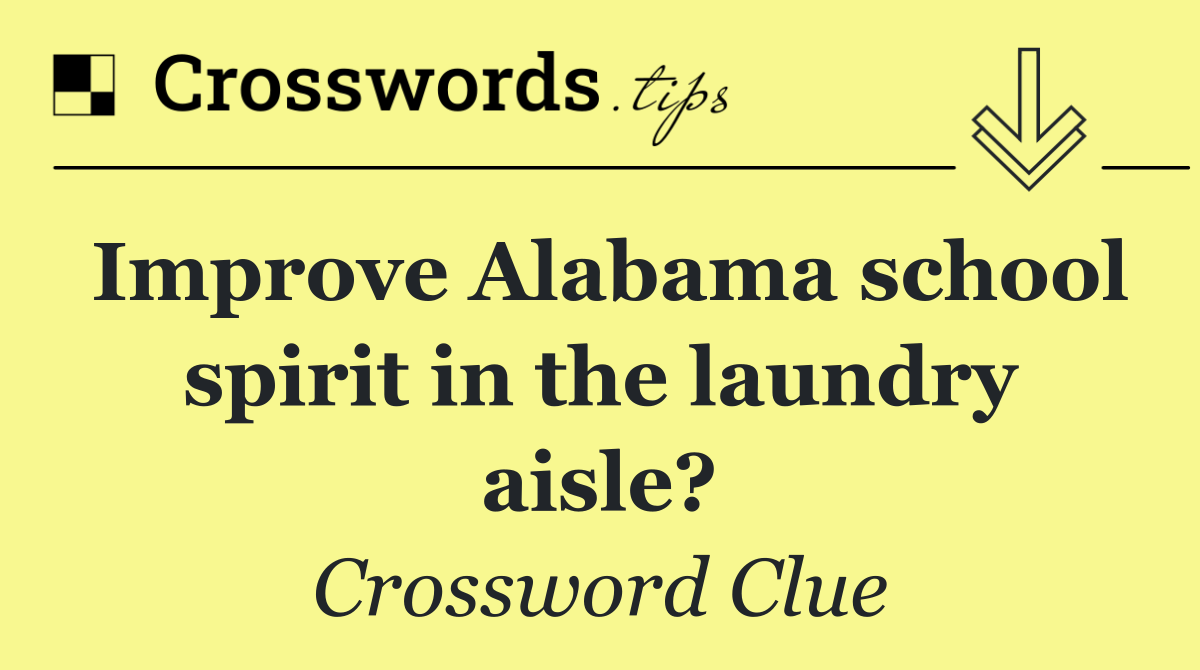 Improve Alabama school spirit in the laundry aisle?