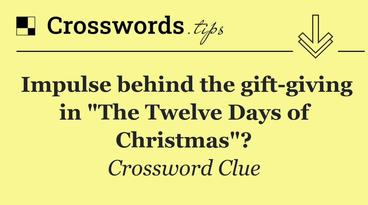 Impulse behind the gift giving in "The Twelve Days of Christmas"?
