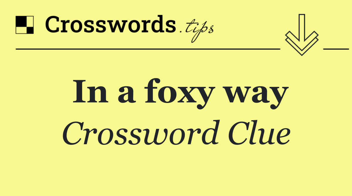 In a foxy way