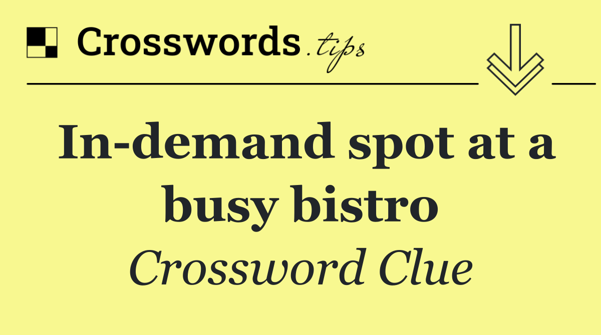In demand spot at a busy bistro