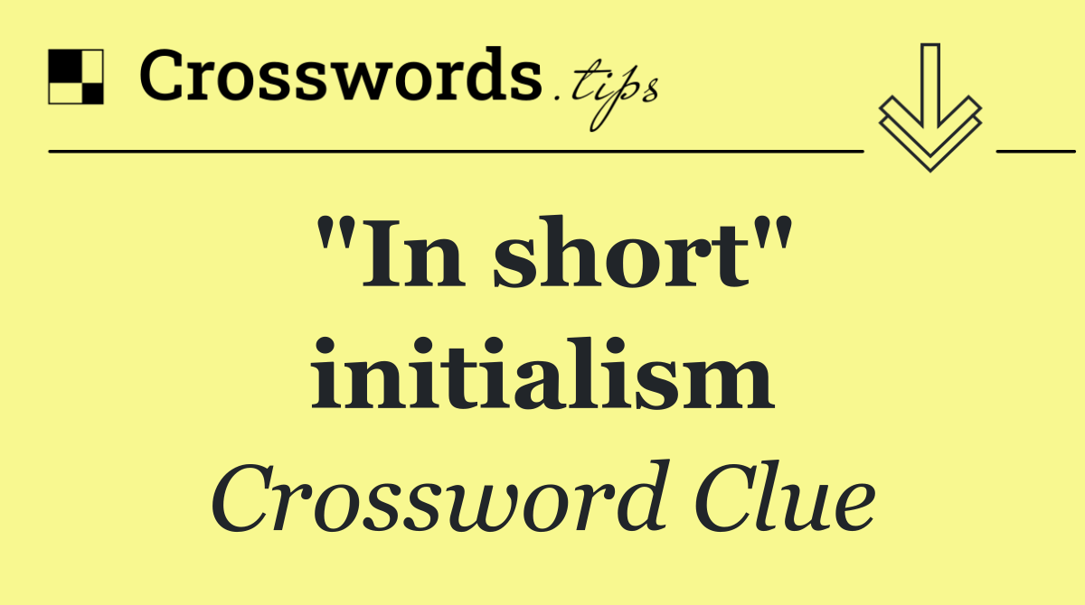 "In short" initialism