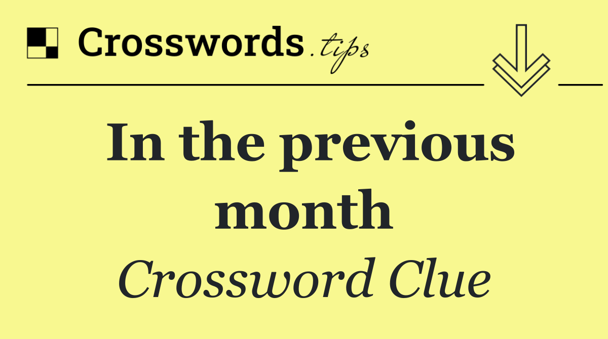 In the previous month