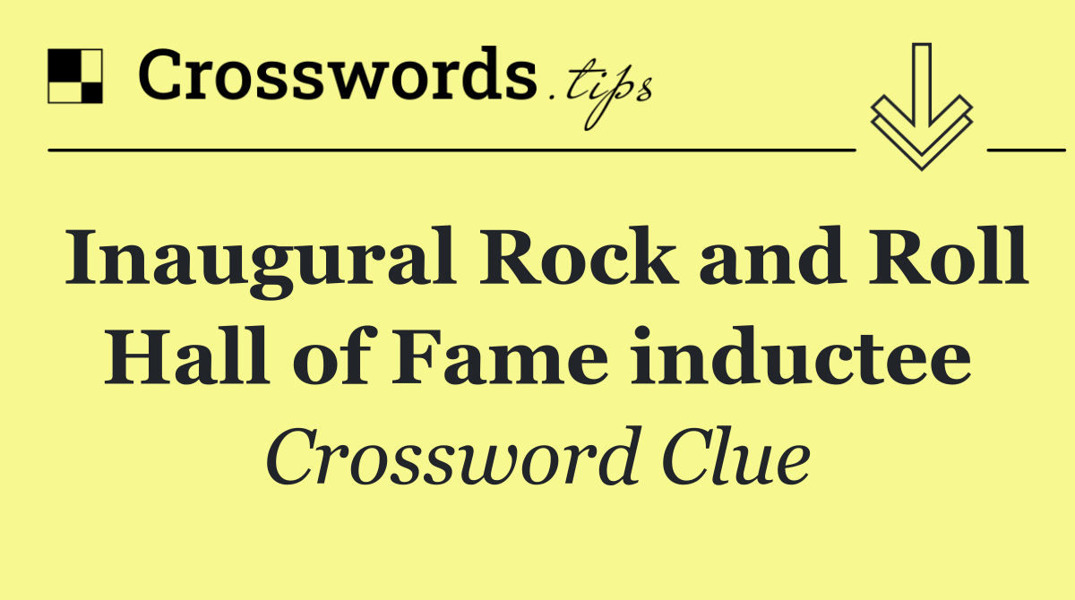 Inaugural Rock and Roll Hall of Fame inductee
