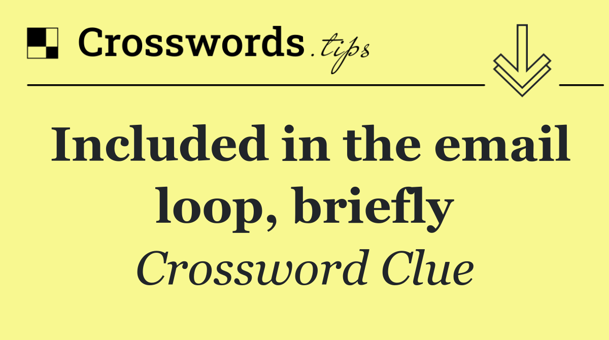 Included in the email loop, briefly