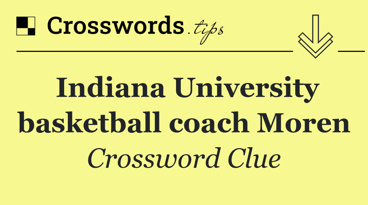 Indiana University basketball coach Moren