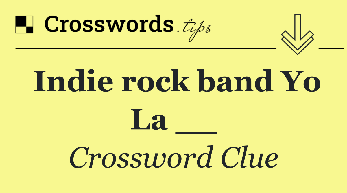 Indie rock band Yo La __