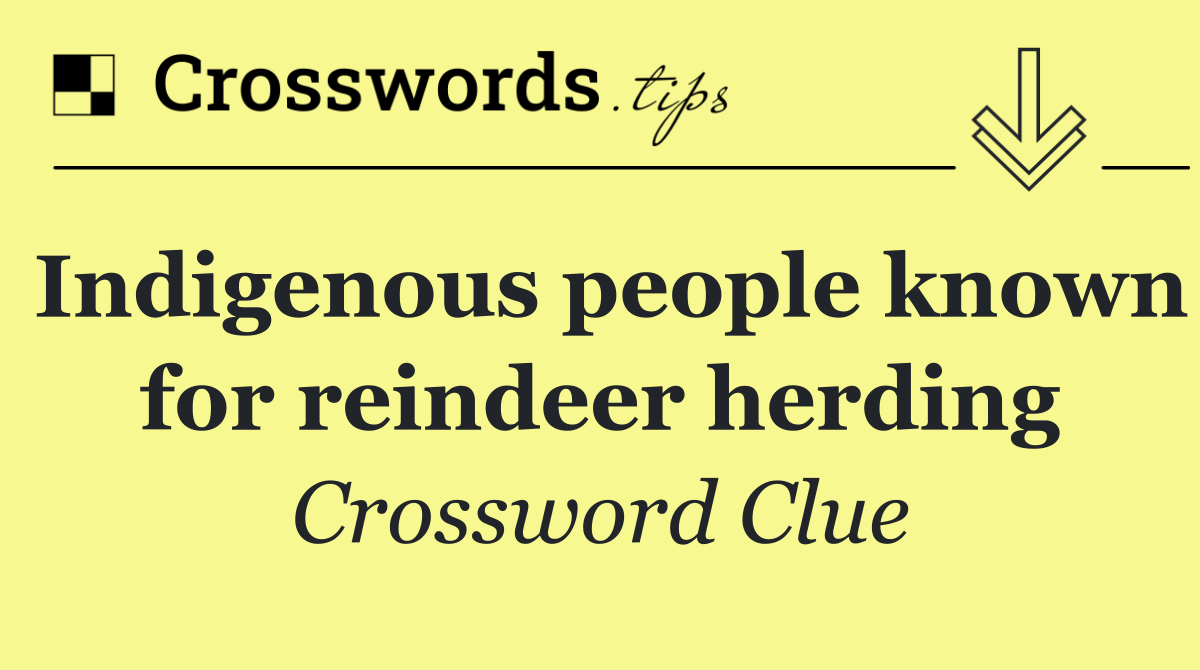 Indigenous people known for reindeer herding