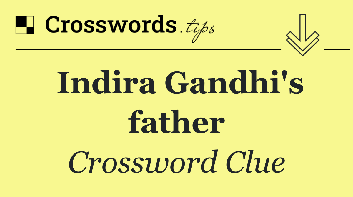 Indira Gandhi's father