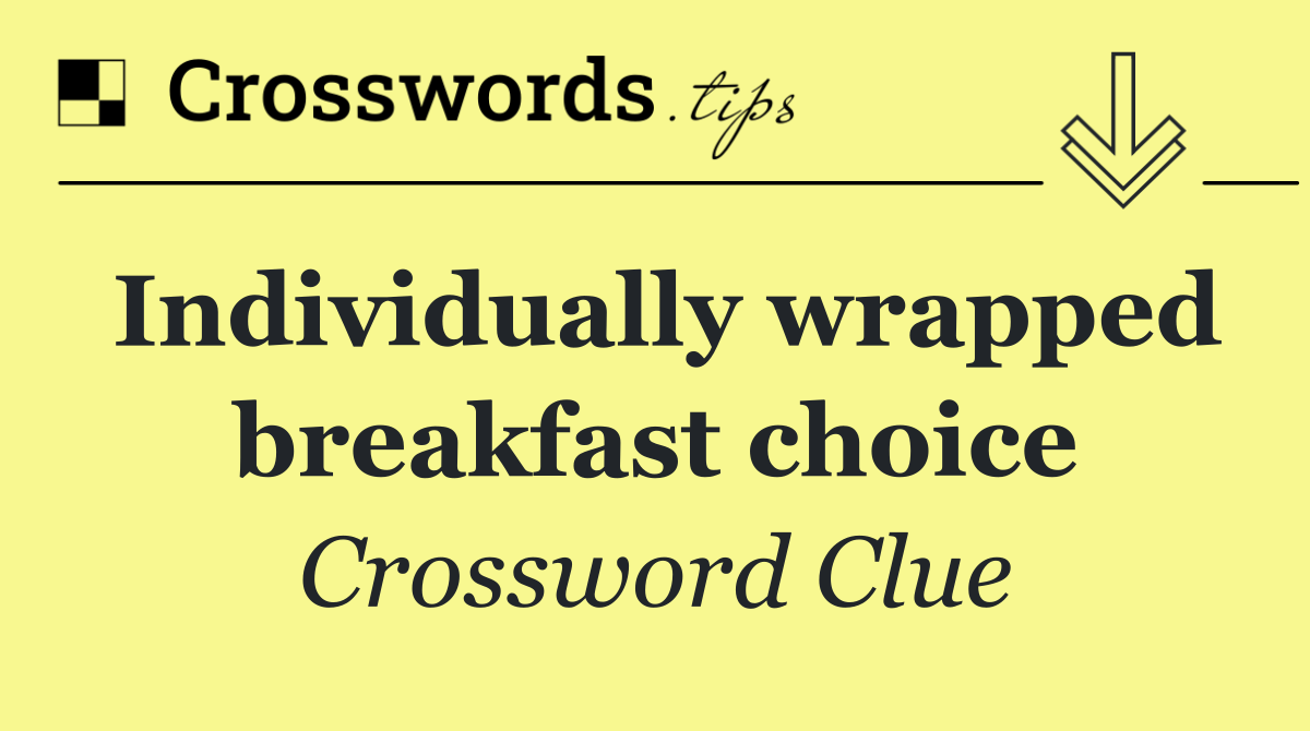 Individually wrapped breakfast choice