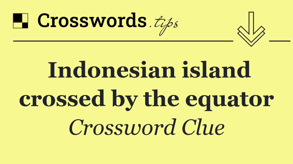 Indonesian island crossed by the equator