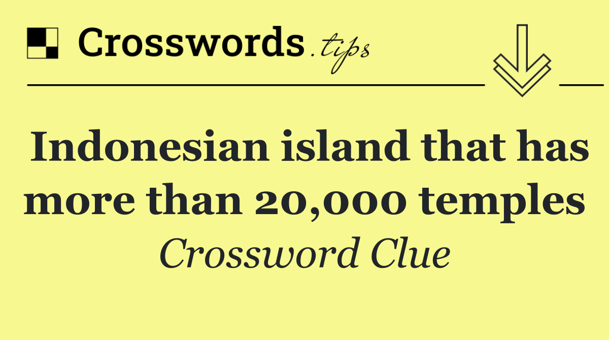 Indonesian island that has more than 20,000 temples