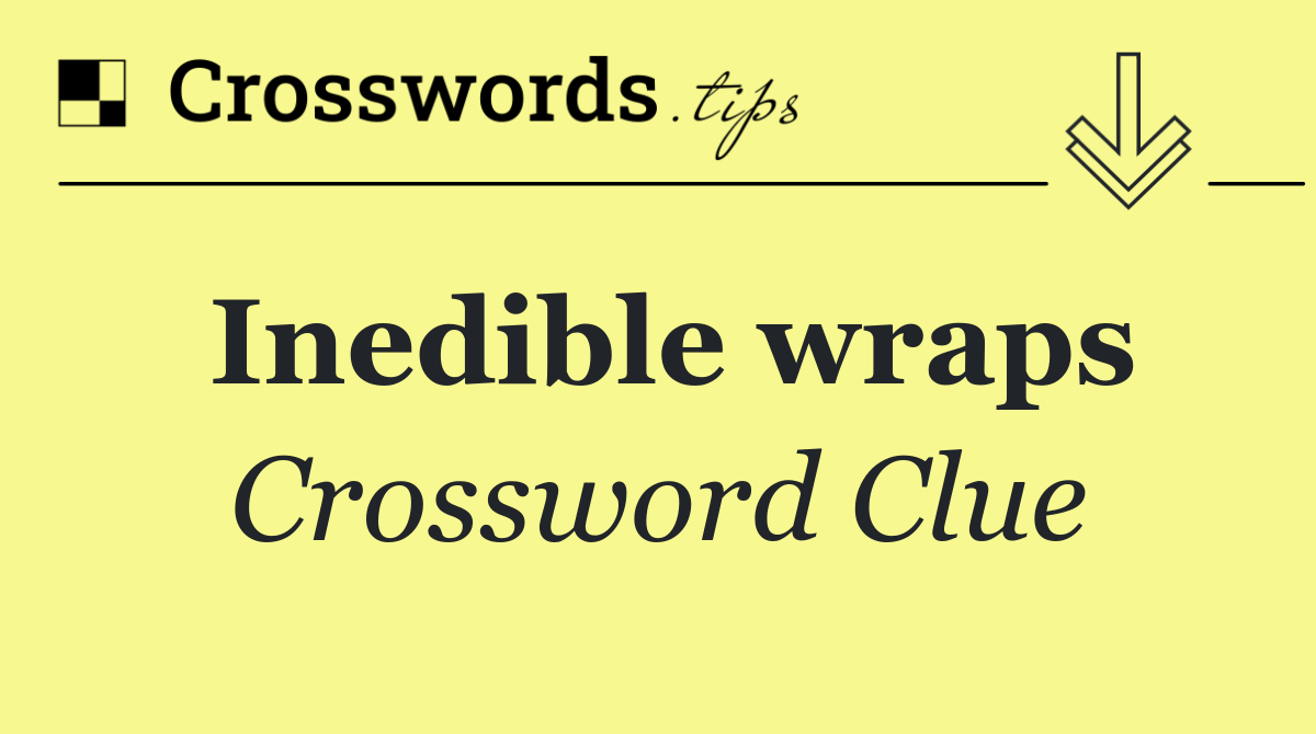 Inedible wraps