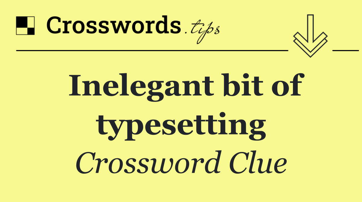 Inelegant bit of typesetting