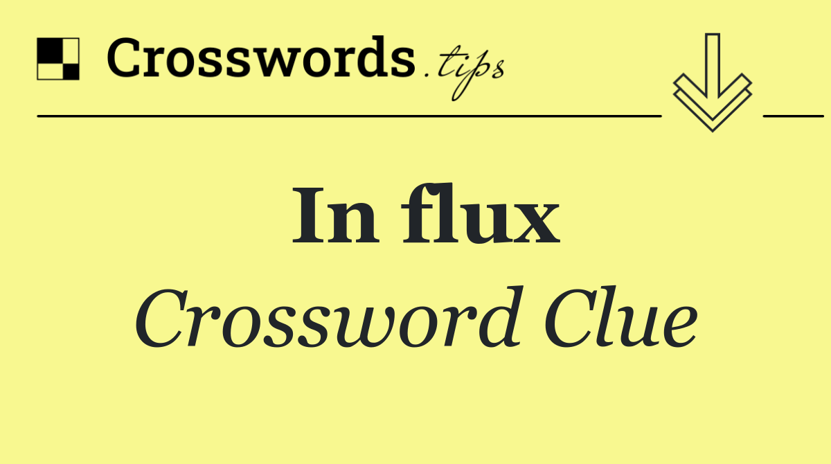 In flux