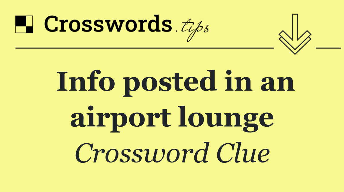 Info posted in an airport lounge