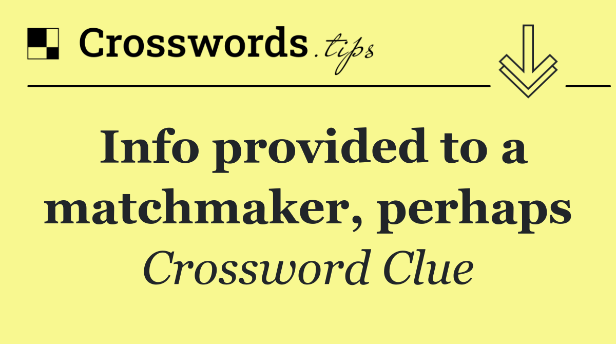 Info provided to a matchmaker, perhaps