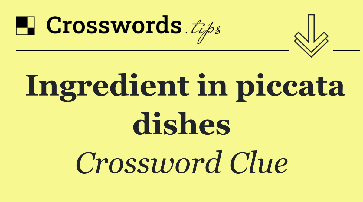 Ingredient in piccata dishes