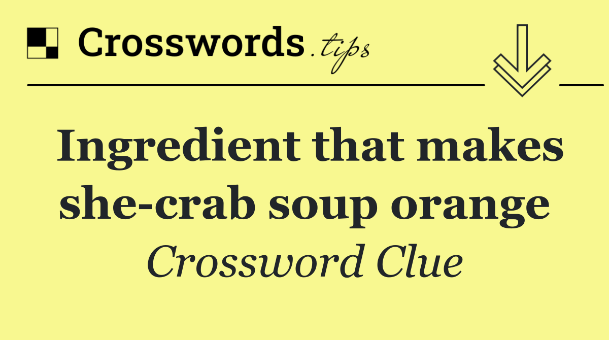 Ingredient that makes she crab soup orange