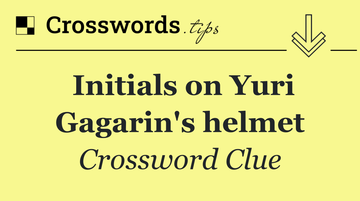 Initials on Yuri Gagarin's helmet