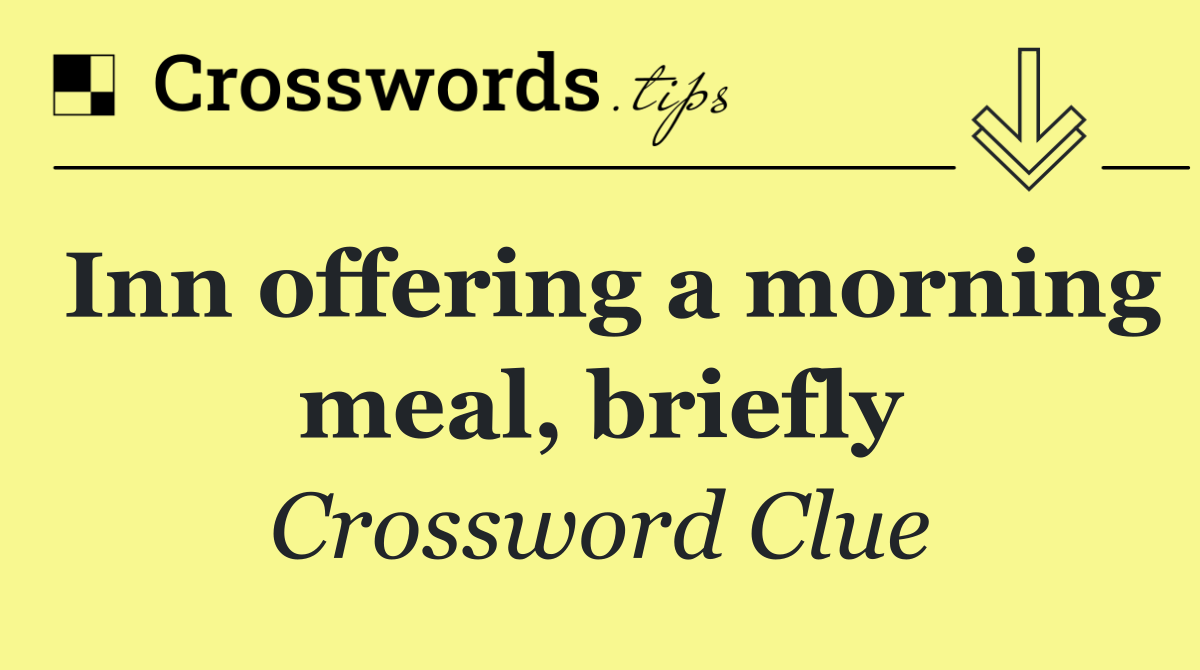 Inn offering a morning meal, briefly