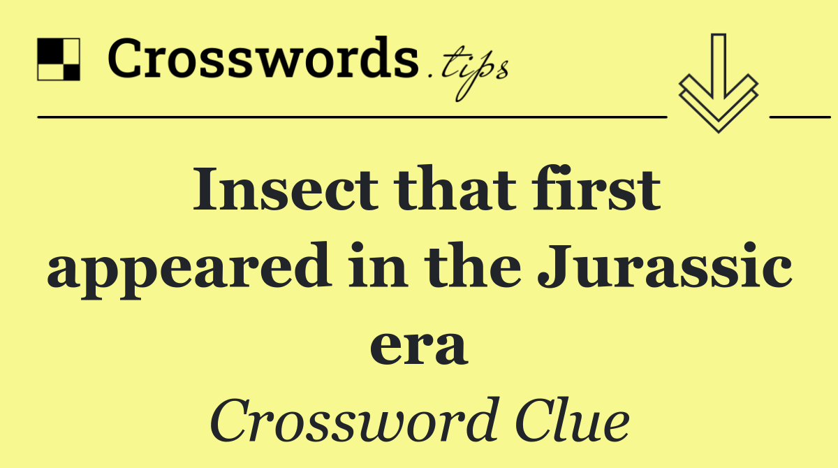 Insect that first appeared in the Jurassic era