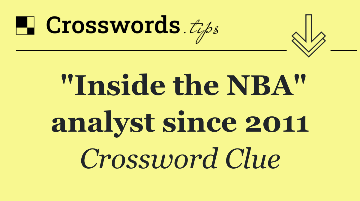 "Inside the NBA" analyst since 2011