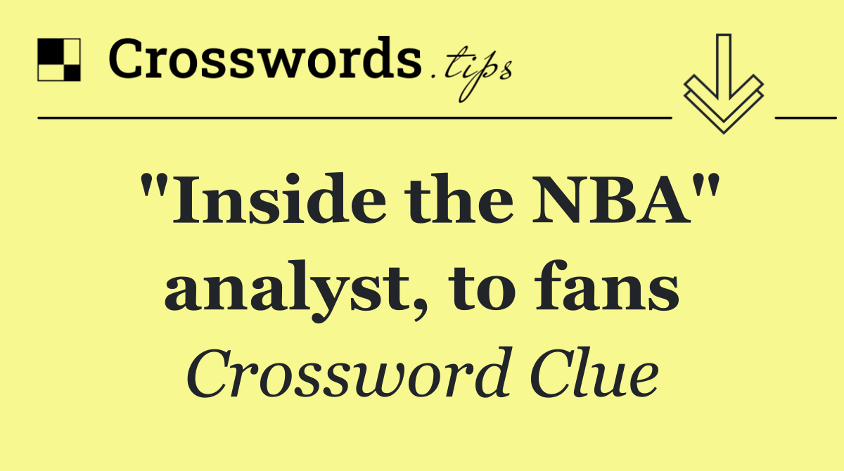 "Inside the NBA" analyst, to fans