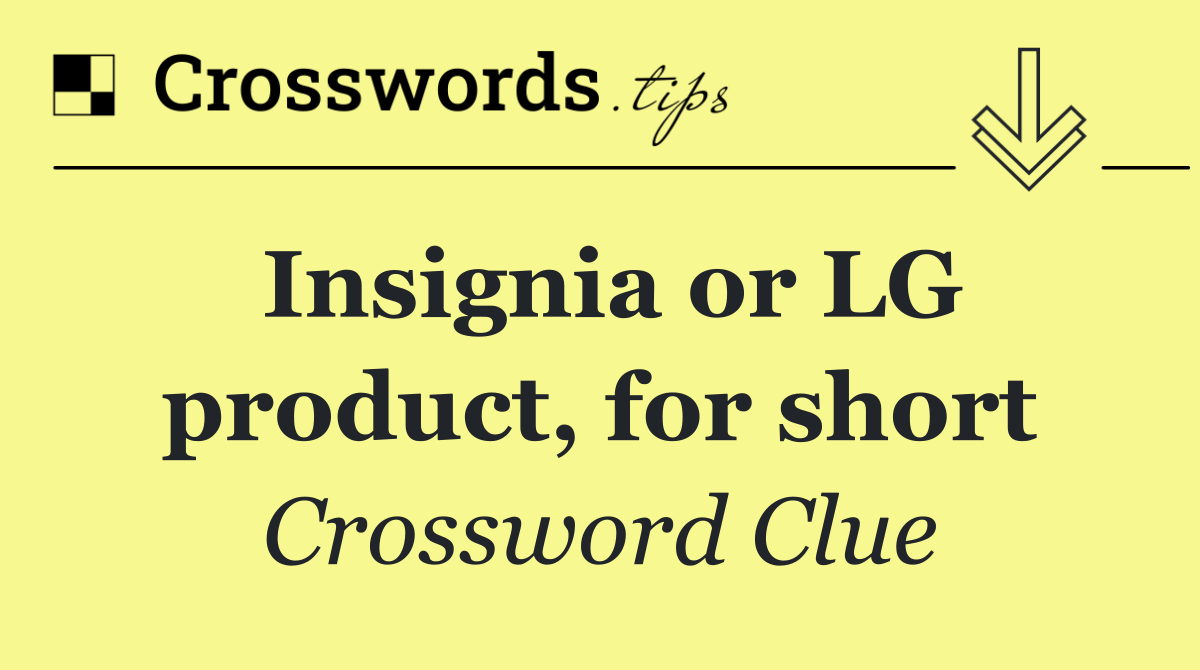 Insignia or LG product, for short