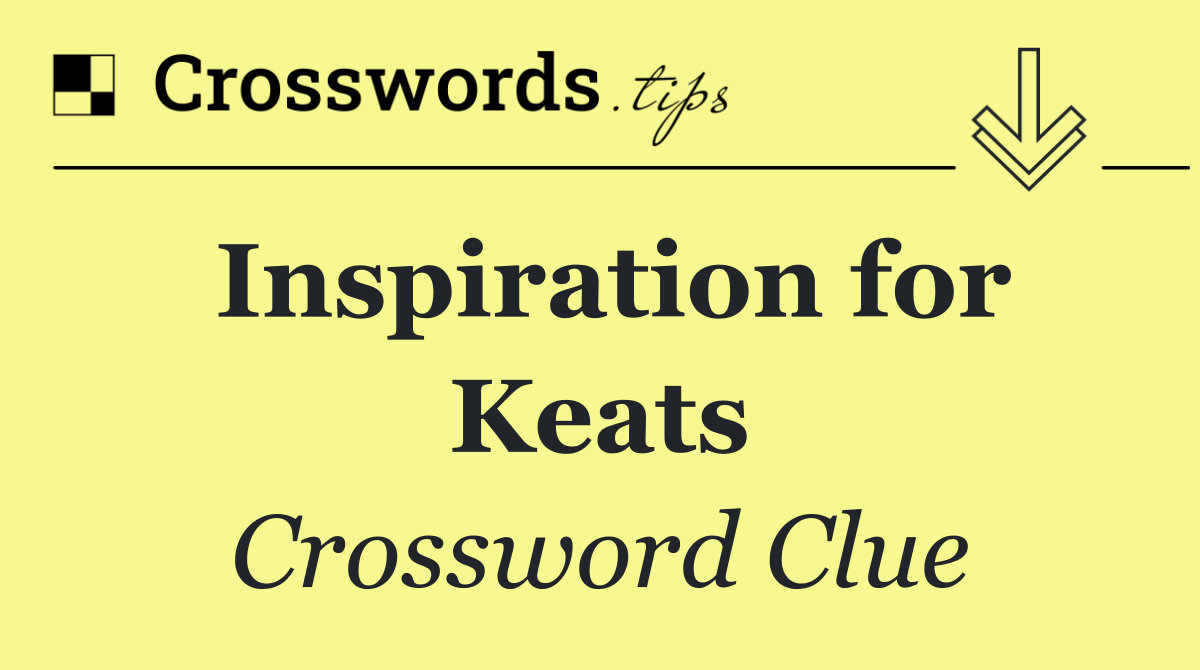 Inspiration for Keats