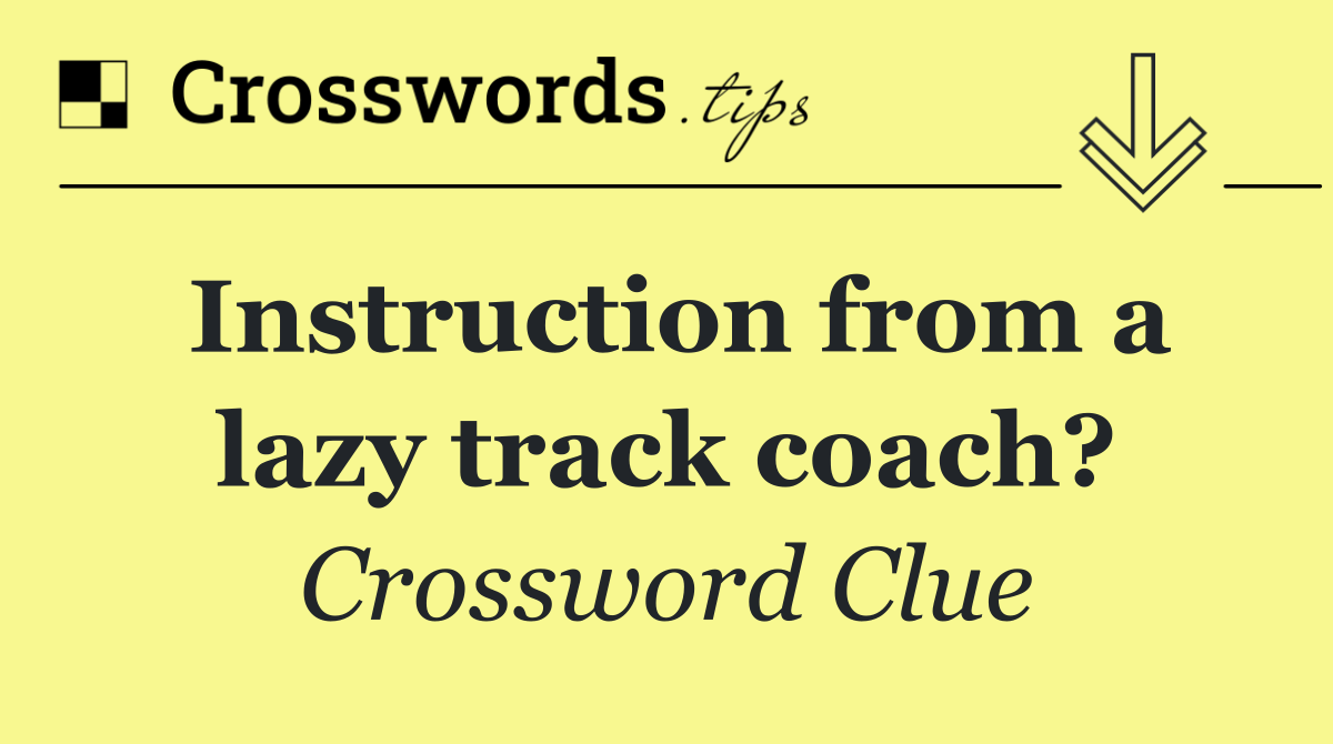 Instruction from a lazy track coach?