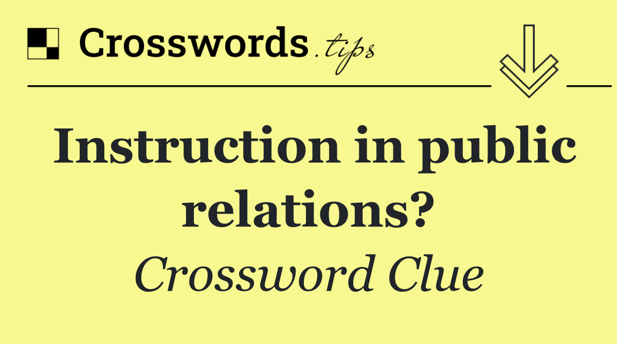 Instruction in public relations?