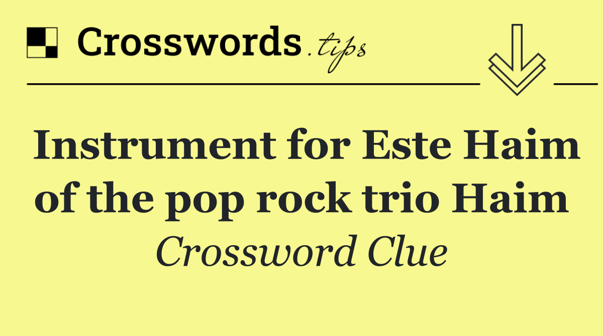 Instrument for Este Haim of the pop rock trio Haim