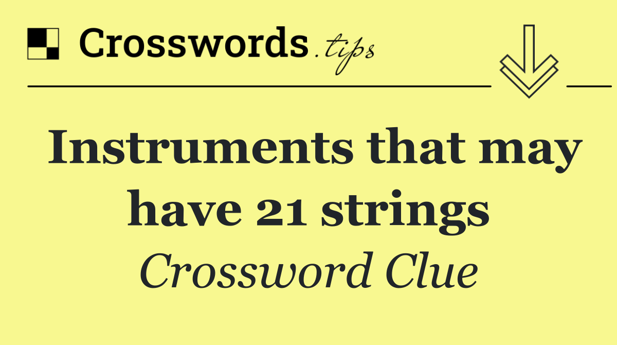 Instruments that may have 21 strings