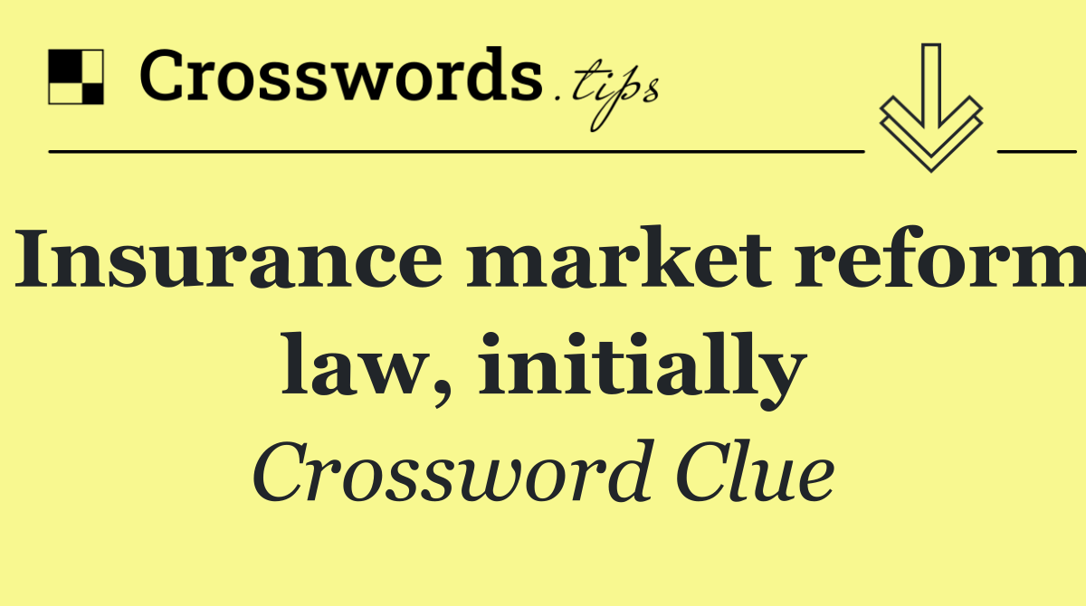Insurance market reform law, initially