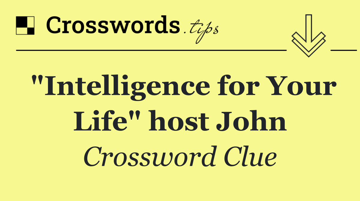 "Intelligence for Your Life" host John