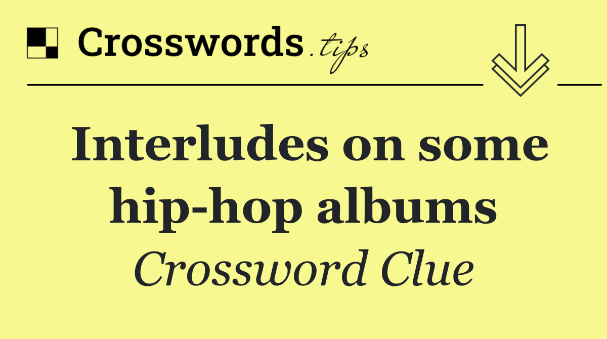 Interludes on some hip hop albums