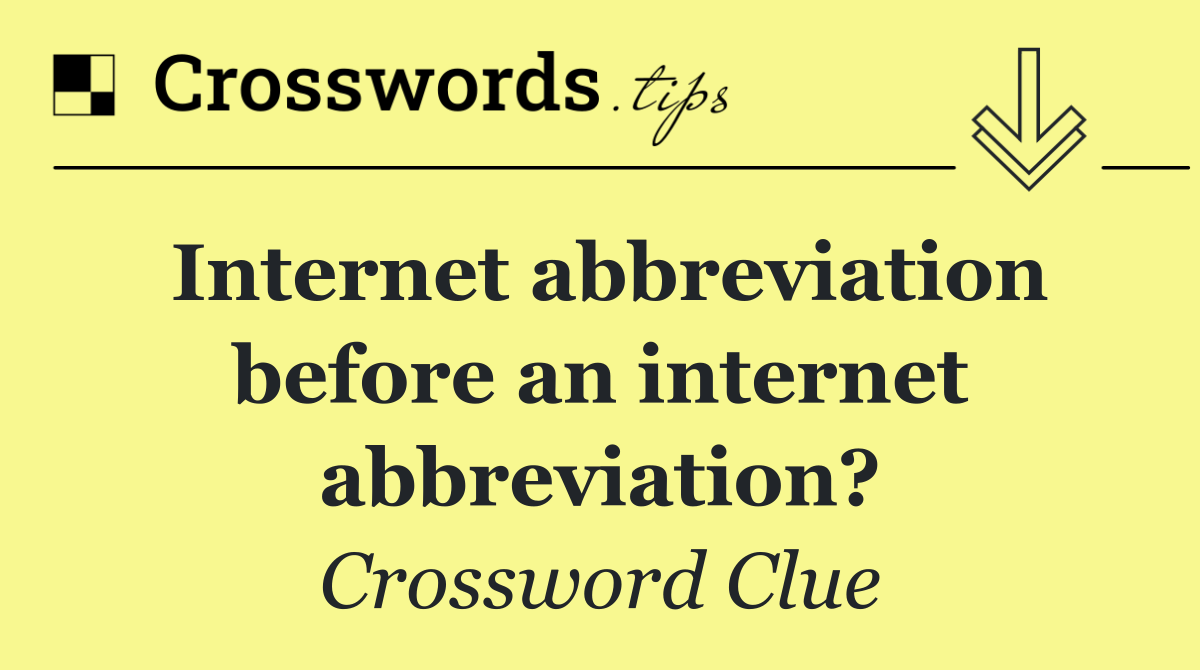 Internet abbreviation before an internet abbreviation?